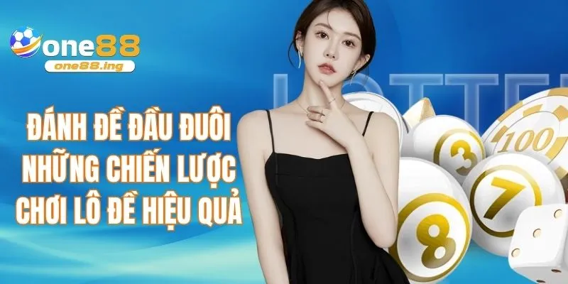 Đánh đề đầu đuôi - Những chiến lược lô đề hiệu quả