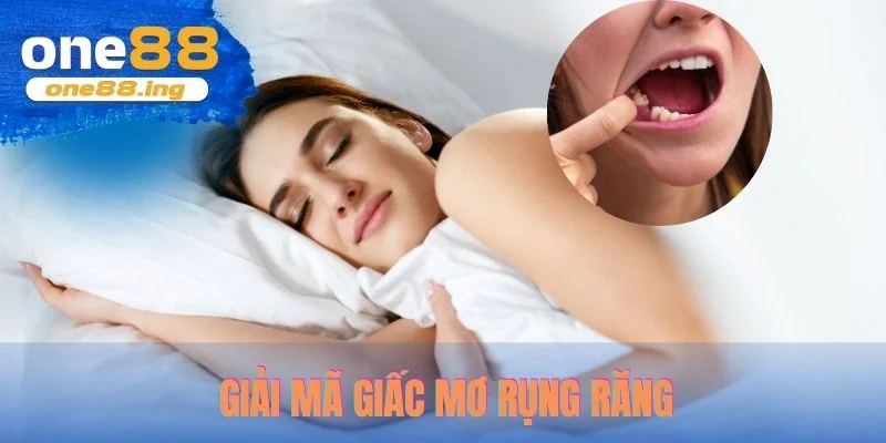 Giải mã giấc mơ rụng răng