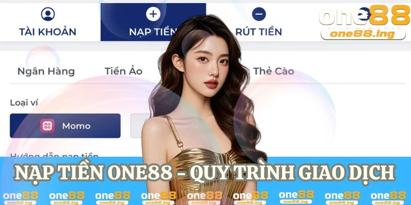 nạp tiền one88 - quy trình giao dịch