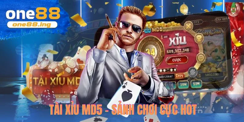 Tài xỉu md5 - sảnh chơi cực hot