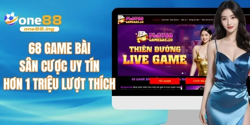 68 game bài - Sân chơi uy tín với hơn 1 triệu lượt thích