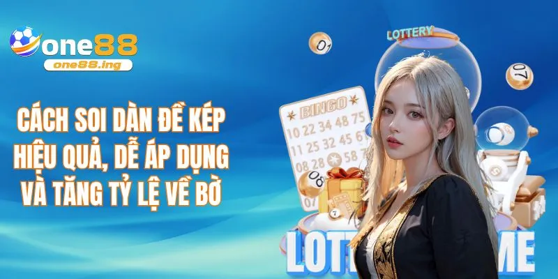 Cách soi dàn đề kép hiệu quả nhất