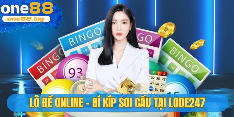Lô đề online - Bí kíp soi cầu tại lode247