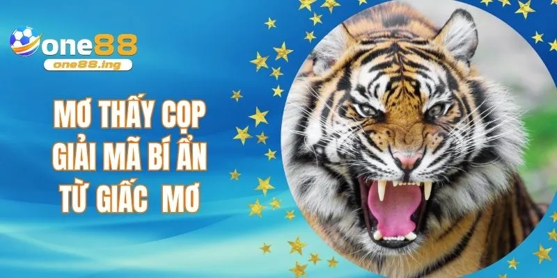 Mơ thấy cọp - Giải mã để tránh xui xẻo