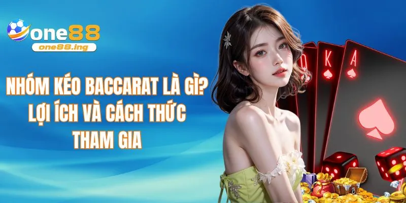 Nhóm kéo baccarat tại one88