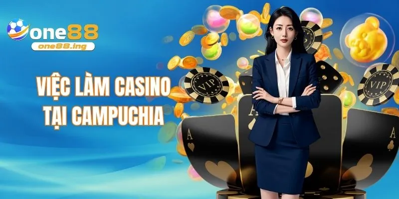 Việc làm casino tại campuchia